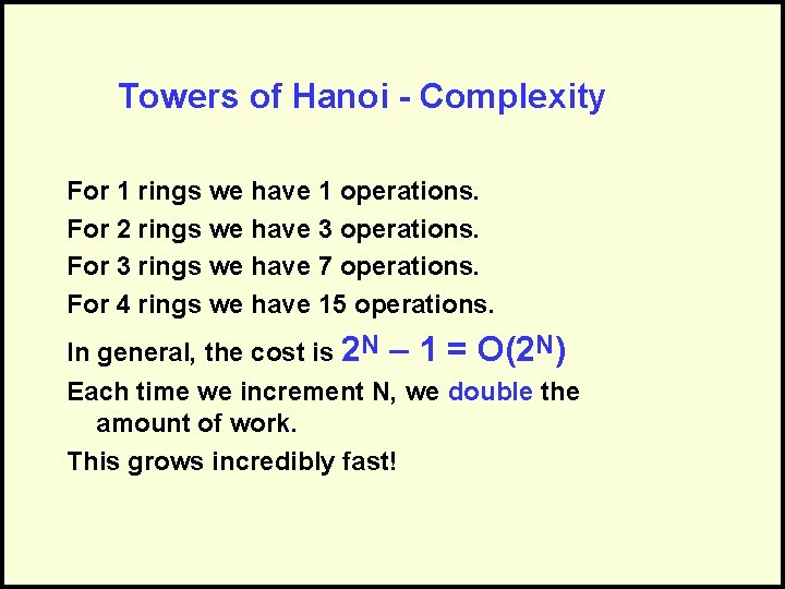 Towers of Hanoi - Complexity For 1 rings we have 1 operations. For 2