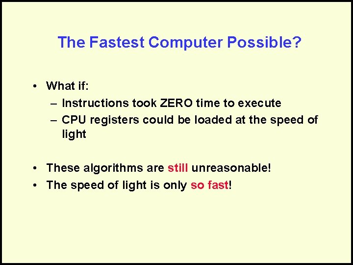 The Fastest Computer Possible? • What if: – Instructions took ZERO time to execute