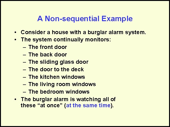 A Non-sequential Example • Consider a house with a burglar alarm system. • The