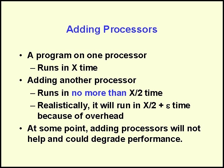 Adding Processors • A program on one processor – Runs in X time •