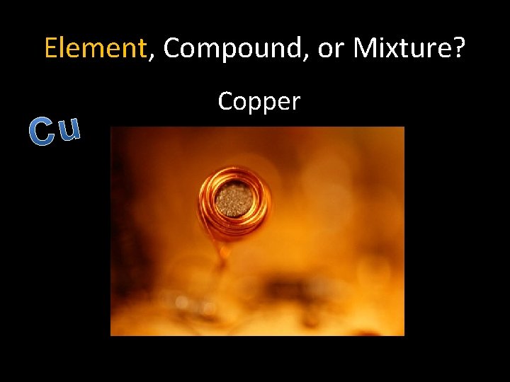 Element, Compound, or Mixture? Copper 