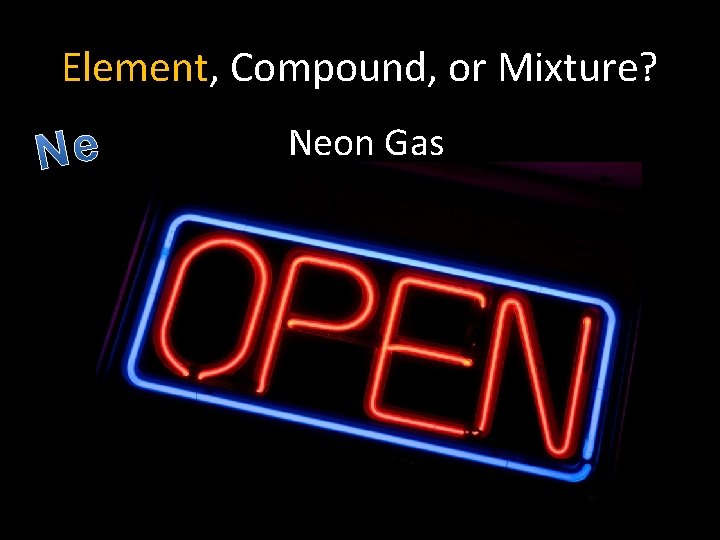 Element, Compound, or Mixture? Neon Gas 