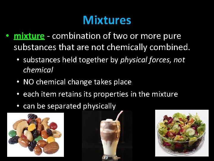 Mixtures • mixture - combination of two or more pure substances that are not