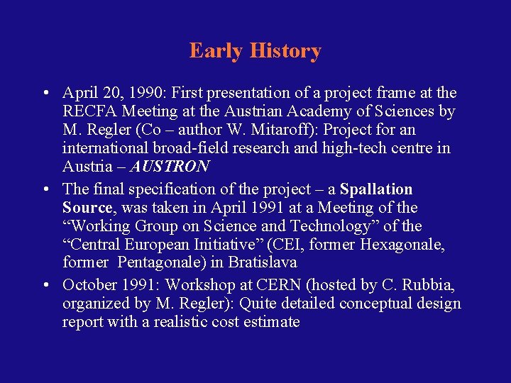 Early History • April 20, 1990: First presentation of a project frame at the