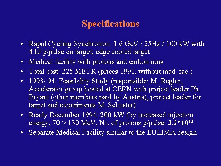 Specifications • Rapid Cycling Synchrotron 1. 6 Ge. V / 25 Hz / 100