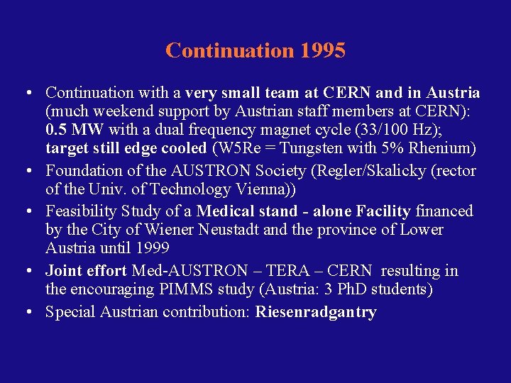 Continuation 1995 • Continuation with a very small team at CERN and in Austria