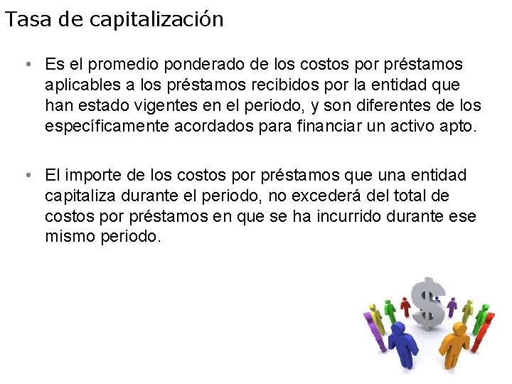 Tasa de capitalización • Es el promedio ponderado de los costos por préstamos aplicables