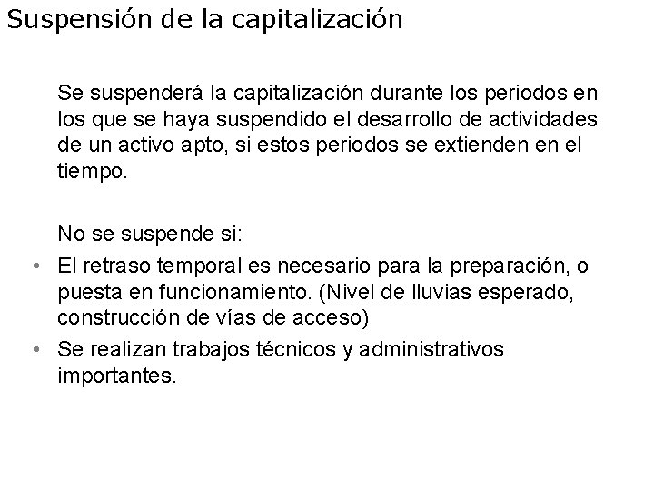 Suspensión de la capitalización Se suspenderá la capitalización durante los periodos en los que