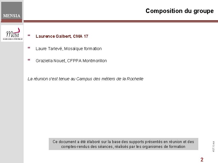 Composition du groupe MENSIA } Laurence Galbert, CMA 17 } Laure Tarlevé, Mosaïque formation