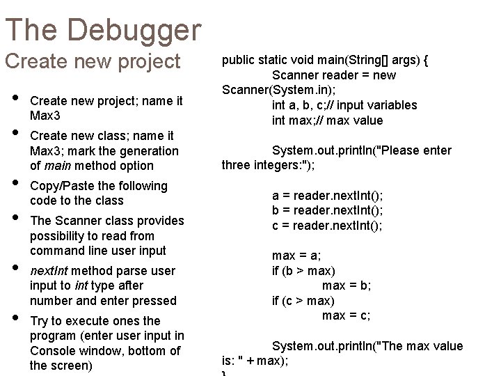 The Debugger Create new project • • • Create new project; name it Max