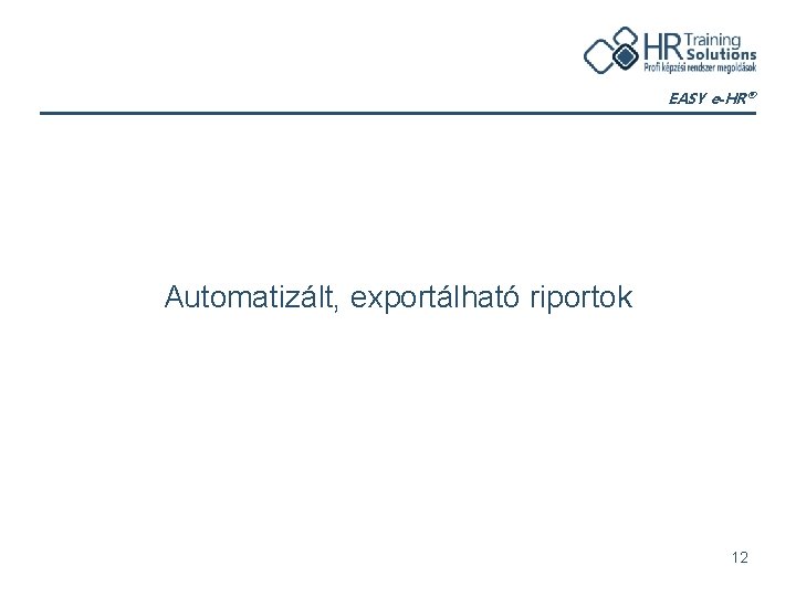 EASY e-HR® Automatizált, exportálható riportok 12 