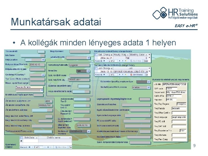 Munkatársak adatai EASY e-HR® • A kollégák minden lényeges adata 1 helyen 9 