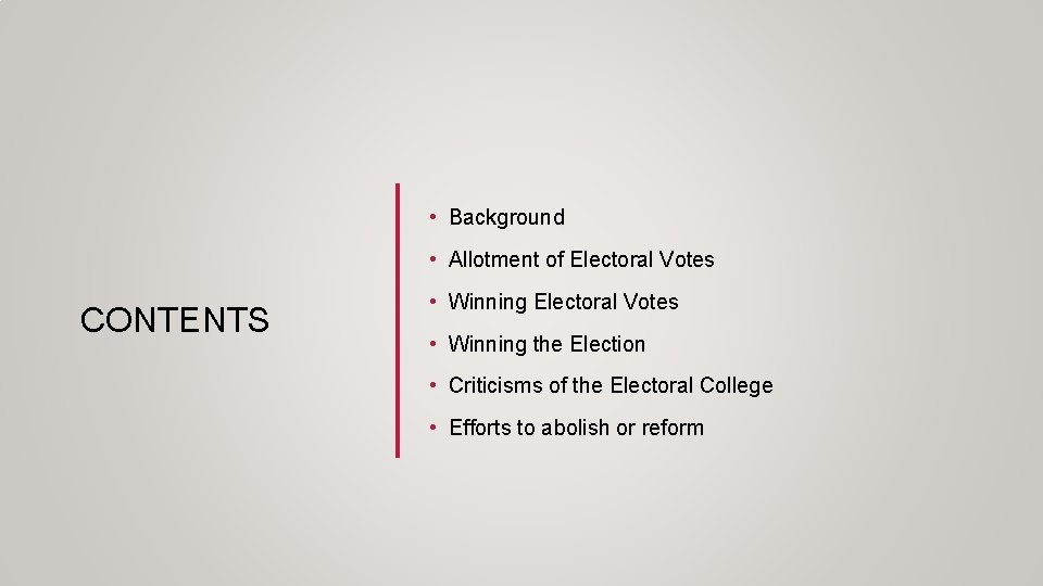  • Background • Allotment of Electoral Votes CONTENTS • Winning Electoral Votes •