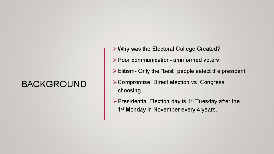 Ø Why was the Electoral College Created? Ø Poor communication- uninformed voters Ø Elitism-