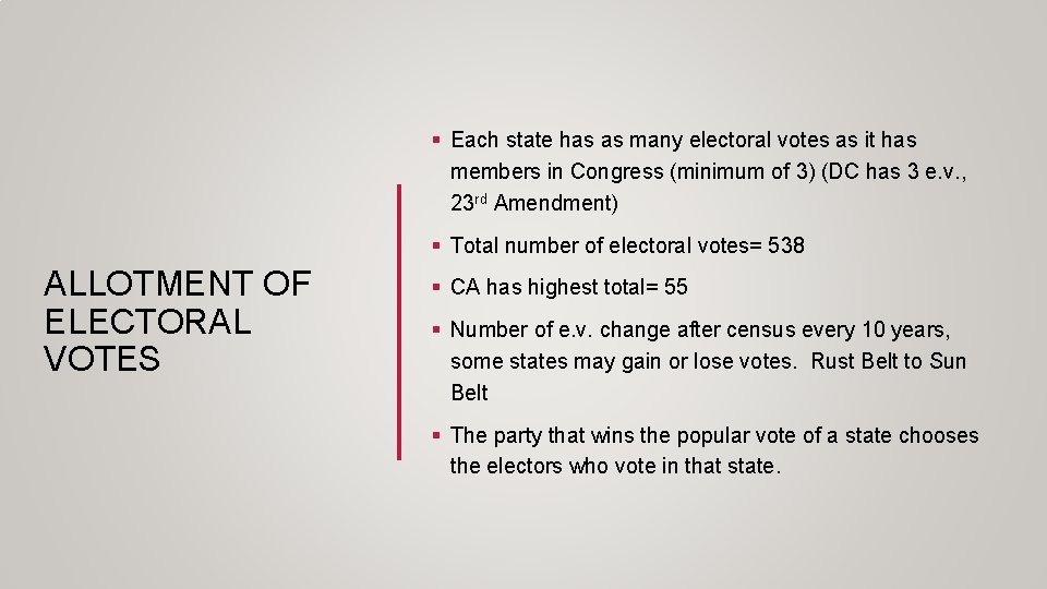 § Each state has as many electoral votes as it has members in Congress