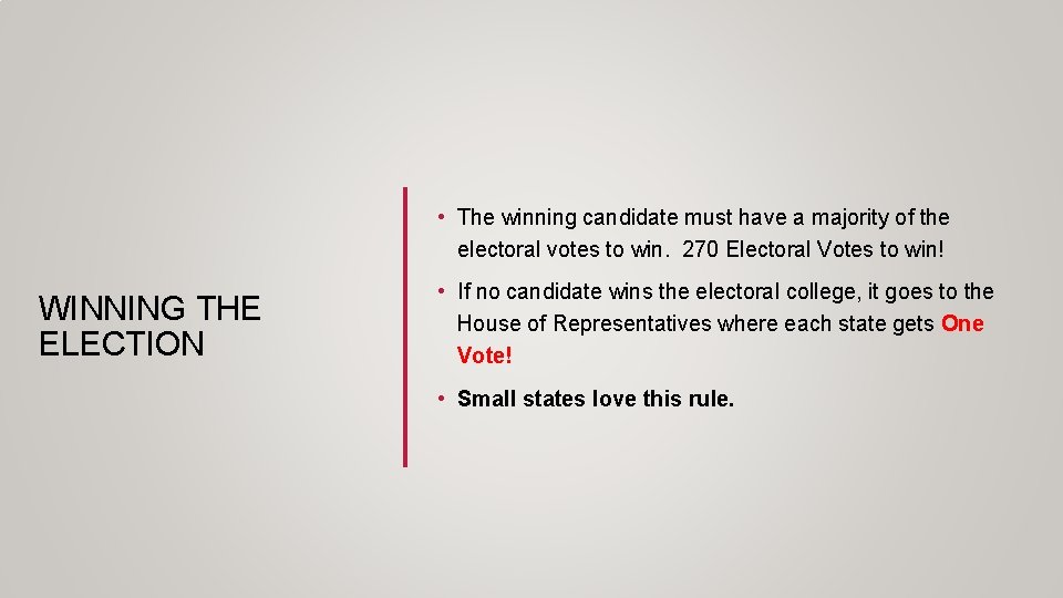  • The winning candidate must have a majority of the electoral votes to