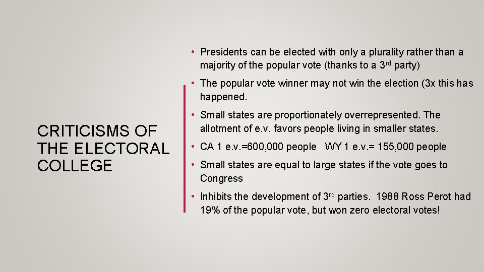 • Presidents can be elected with only a plurality rather than a majority