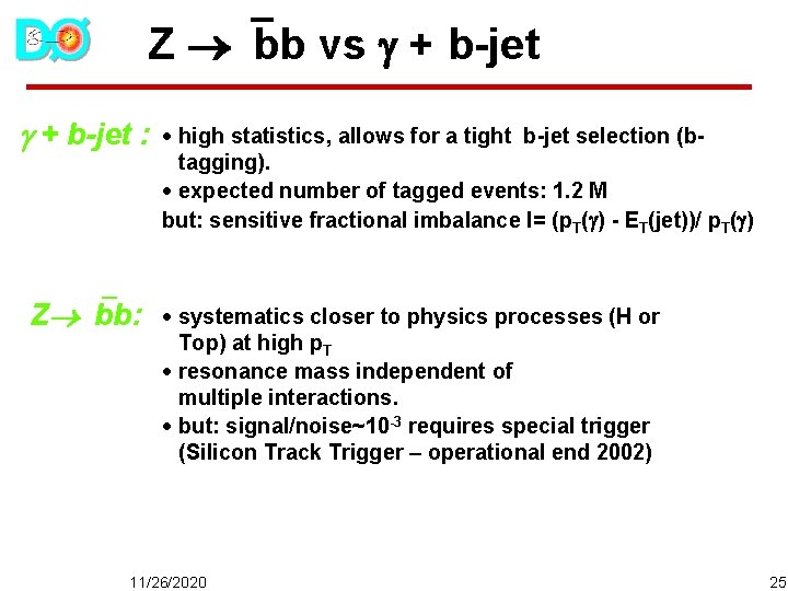 Z bb vs + b-jet : Z bb: · high statistics, allows for a