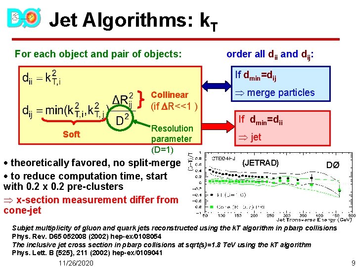 Jet Algorithms: k. T For each object and pair of objects: order all dii