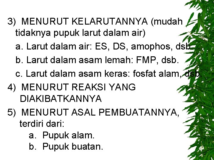 3) MENURUT KELARUTANNYA (mudah tidaknya pupuk larut dalam air) a. Larut dalam air: ES,