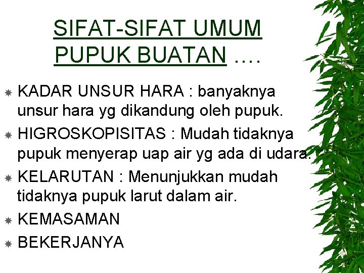 SIFAT-SIFAT UMUM PUPUK BUATAN …. KADAR UNSUR HARA : banyaknya unsur hara yg dikandung