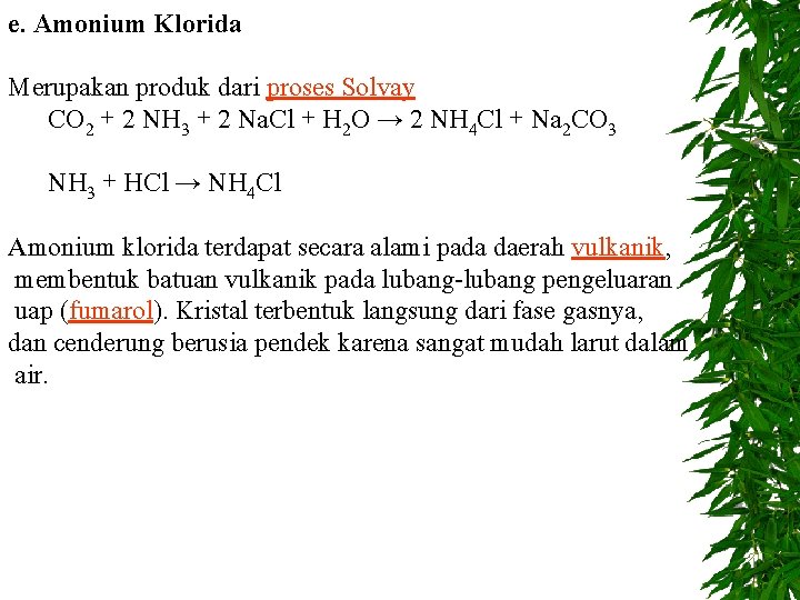 e. Amonium Klorida Merupakan produk dari proses Solvay CO 2 + 2 NH 3