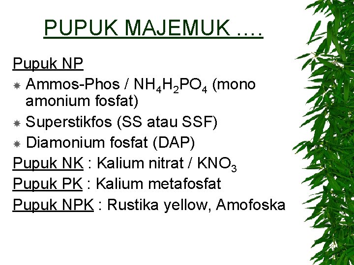 PUPUK MAJEMUK …. Pupuk NP Ammos-Phos / NH 4 H 2 PO 4 (mono