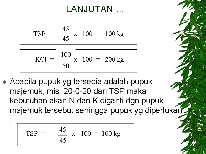 LANJUTAN … TSP = KCl = 45 x 100 = 100 kg 45 100