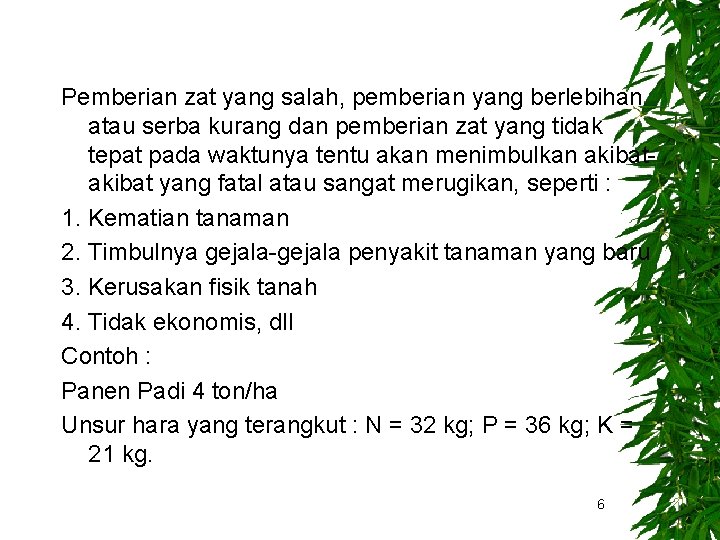 Pemberian zat yang salah, pemberian yang berlebihan atau serba kurang dan pemberian zat yang