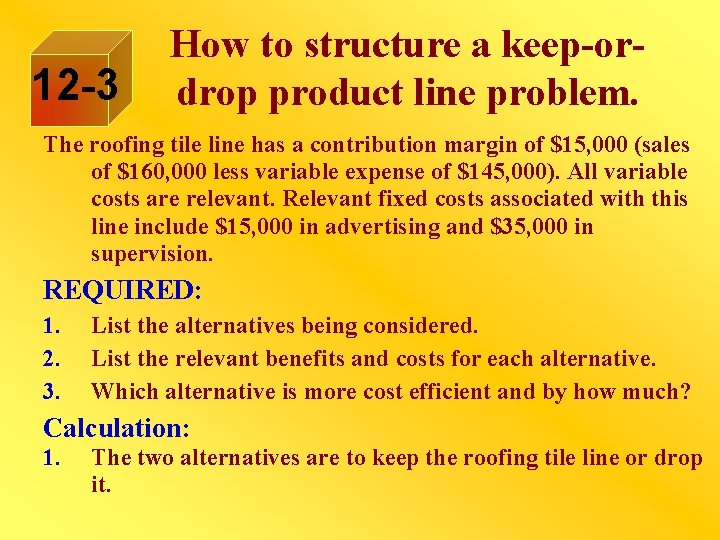 12 -3 How to structure a keep-ordrop product line problem. The roofing tile line