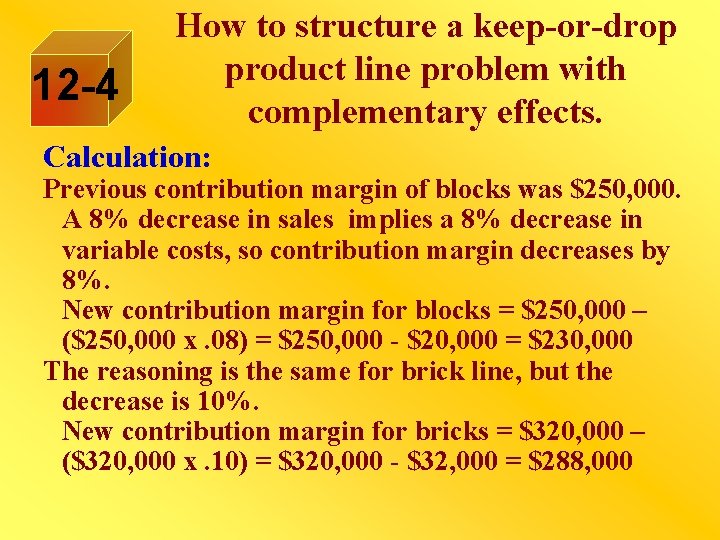 12 -4 How to structure a keep-or-drop product line problem with complementary effects. Calculation: