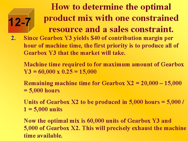12 -7 2. How to determine the optimal product mix with one constrained resource