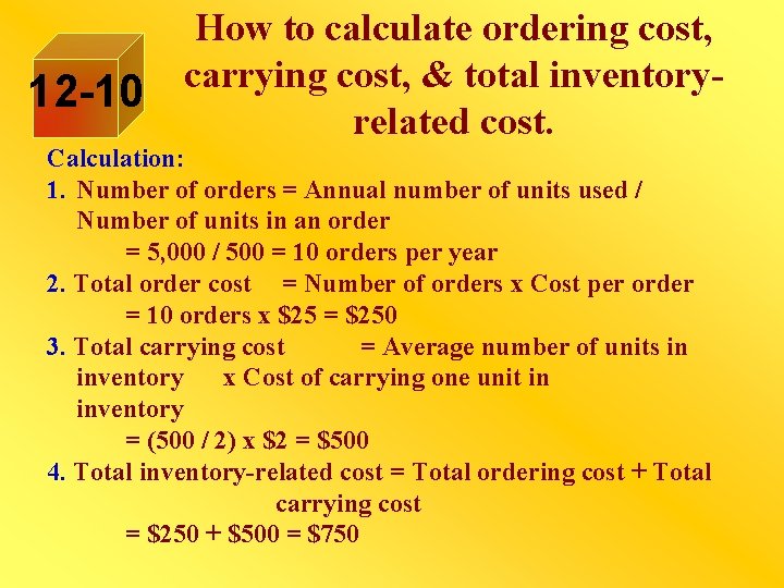 How to calculate ordering cost, carrying cost, & total inventory 12 -10 related cost.