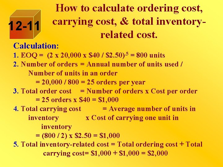 How to calculate ordering cost, carrying cost, & total inventory 12 -11 related cost.