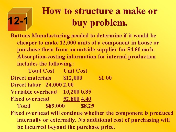 12 -1 How to structure a make or buy problem. Buttons Manufacturing needed to