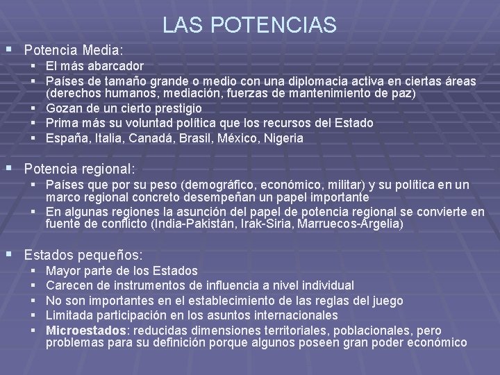 LAS POTENCIAS § Potencia Media: § El más abarcador § Países de tamaño grande