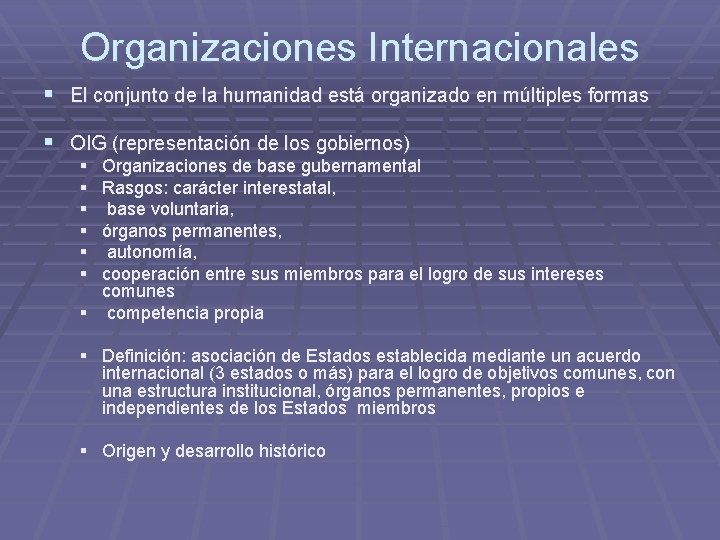 Organizaciones Internacionales § El conjunto de la humanidad está organizado en múltiples formas §