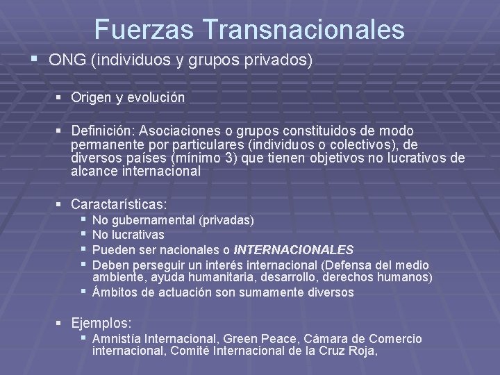 Fuerzas Transnacionales § ONG (individuos y grupos privados) § Origen y evolución § Definición: