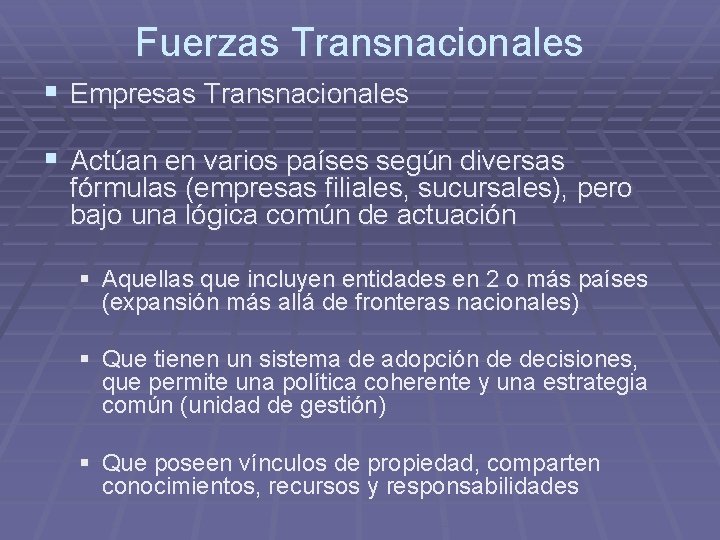 Fuerzas Transnacionales § Empresas Transnacionales § Actúan en varios países según diversas fórmulas (empresas