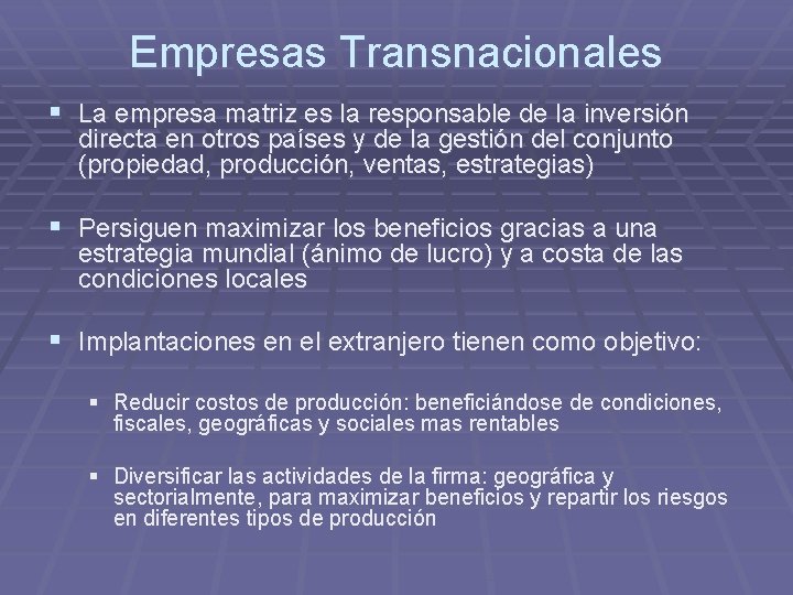 Empresas Transnacionales § La empresa matriz es la responsable de la inversión directa en