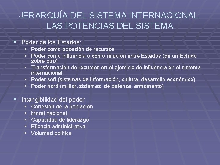 JERARQUÍA DEL SISTEMA INTERNACIONAL: LAS POTENCIAS DEL SISTEMA § Poder de los Estados: §