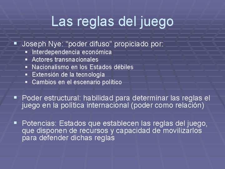 Las reglas del juego § Joseph Nye: “poder difuso” propiciado por: § § §