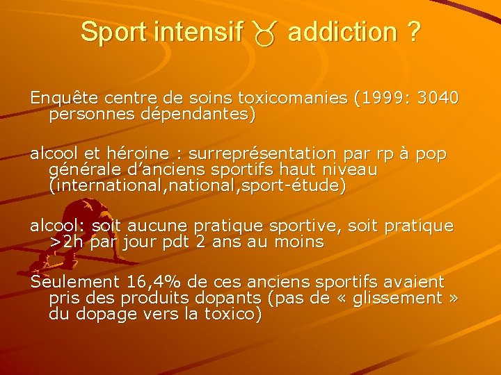 Sport intensif addiction ? Enquête centre de soins toxicomanies (1999: 3040 personnes dépendantes) alcool
