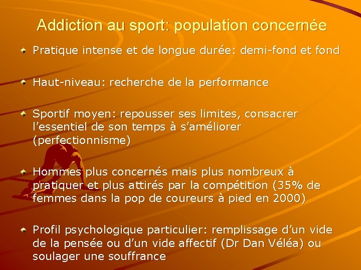 Addiction au sport: population concernée Pratique intense et de longue durée: demi-fond et fond