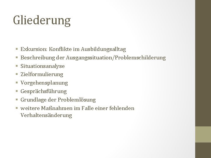 Gliederung § § § § Exkursion: Konflikte im Ausbildungsalltag Beschreibung der Ausgangssituation/Problemschilderung Situationsanalyse Zielformulierung