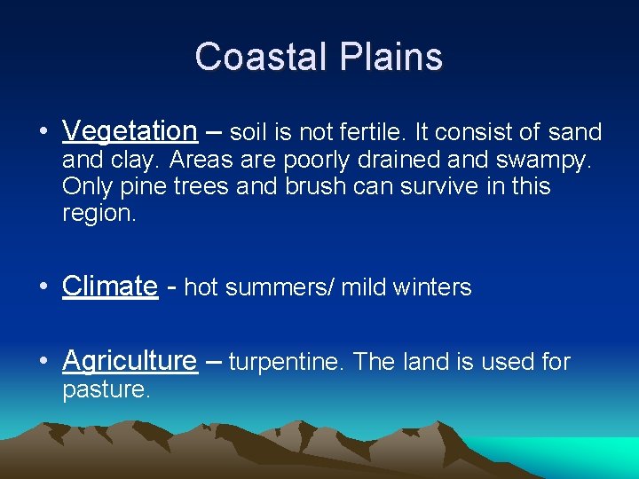 Coastal Plains • Vegetation – soil is not fertile. It consist of sand clay.