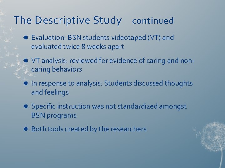 The Descriptive Study continued Evaluation: BSN students videotaped (VT) and evaluated twice 8 weeks