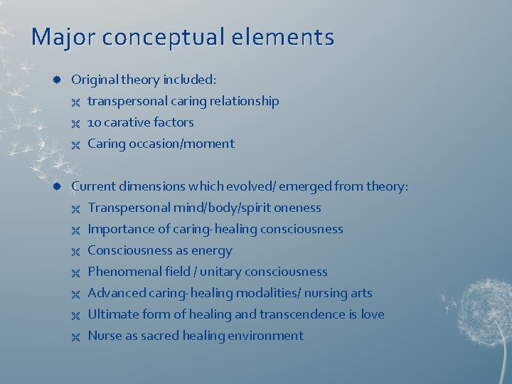 Major conceptual elements Original theory included: Ë Ë Ë transpersonal caring relationship 10 carative