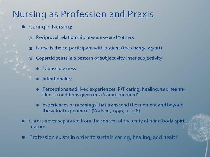 Nursing as Profession and Praxis Caring in Nursing: Ë Reciprocal relationship btw nurse and