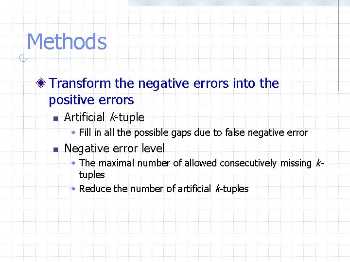 Methods Transform the negative errors into the positive errors n Artificial k-tuple w Fill